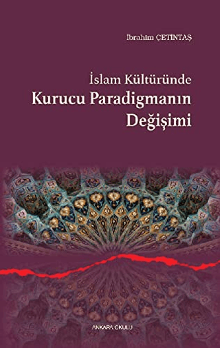 İslam Kültüründe Kurucu Paradigmanın Değişimi İbrahim Çetintaş