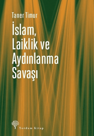 İslam, Laiklik ve Aydınlanma Savaşı Taner Timur