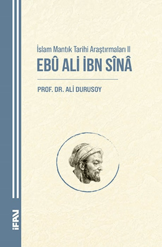 İslam Mantık Tarihi Araştırmaları 2 - Ebu Ali İbn Sina Ali Durusoy