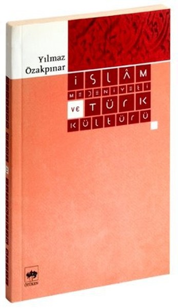 İslam Medeniyeti ve Türk Kültürü %38 indirimli Yılmaz Özakpınar