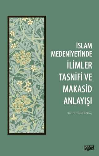 İslam Medeniyetinde İlimler Tasnifi ve Makasid Anlayışı Yavuz Köktaş