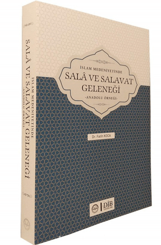 İslam Medeniyetinde Sala ve Salavat Geleneği Fatih Koca