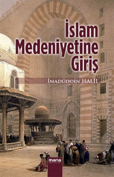 İslam Medeniyetine Giriş İmadüddin Halil