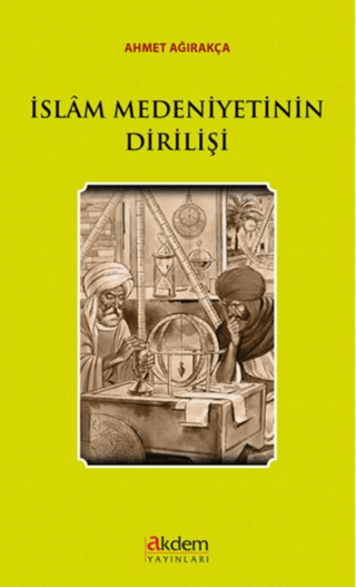 İslam Medeniyetinin Dirilişi Ahmet Ağırakça