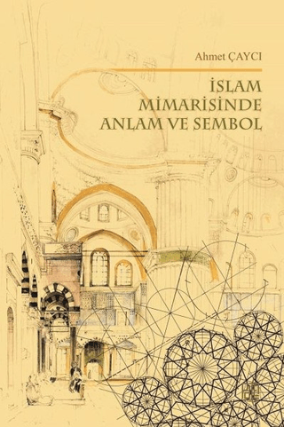 İslam Mimarisinde Anlam ve Sembol Ahmet Çaycı