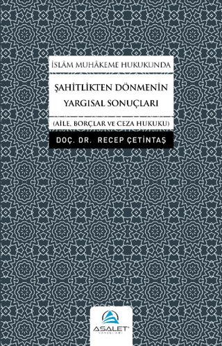 İslam Muhakeme Hukukunda Şahitlikten Dönmenin Yargısal Sonuçları Recep