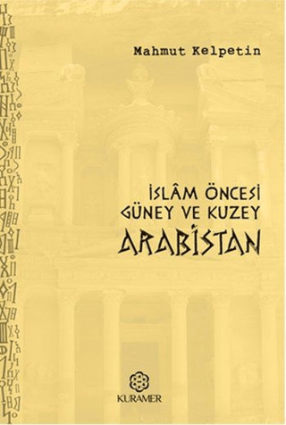 İslam Öncesi Güney ve Kuzey Arabistan Mahmut Kelpetin