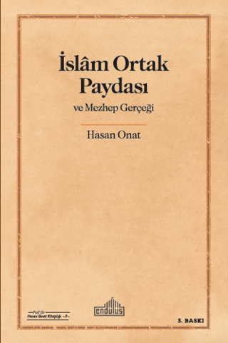 İslam Ortak Paydası ve Mezhep Gerçeği Hasan Onat