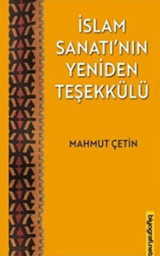 İslam Sanatı'nın Yeniden Teşekkülü Mahmut Çetin