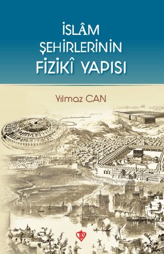 İslam Şehirlerinin Fiziki Yapısı Yılmaz Can