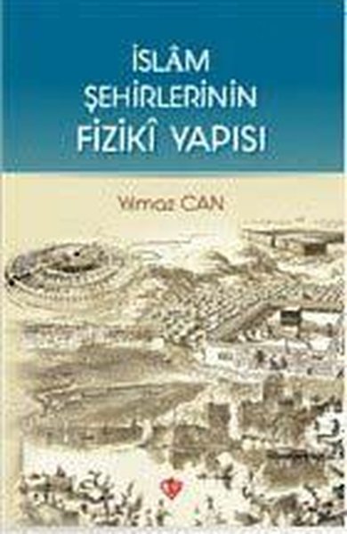 İslam Şehirlerinin Fiziki Yapısı Yılmaz Can