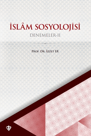 İslam Sosyolojisi - Denemeler 2 İzzet Er