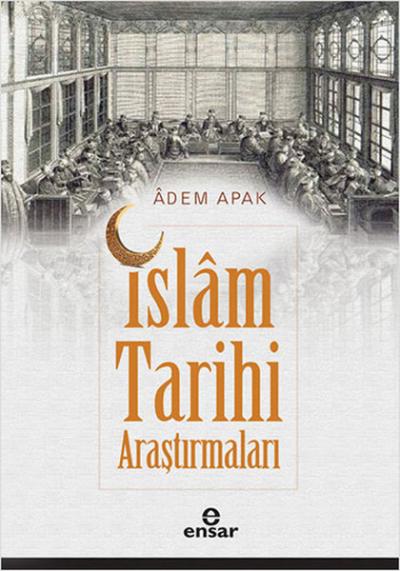 İslam Tarihi Araştırmaları Adem Apak