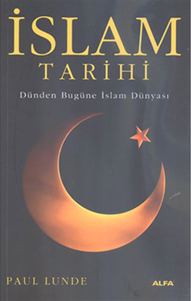 İslam Tarihi - Dünden bugüne İslam Dünyası %30 indirimli Paul Lunde