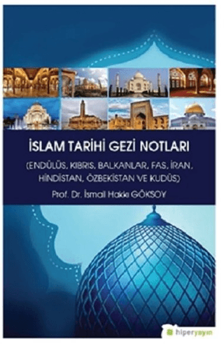 İslam Tarihi Gezi Notları İsmail Hakkı Göksoy