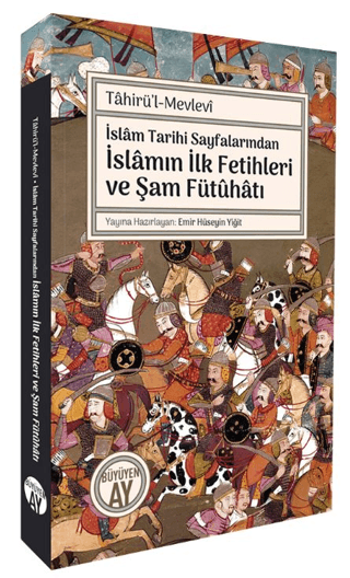 İslam Tarihi Sayfalarından İslamın İlk Fetihleri ve Şam Fütuhatı Tahir