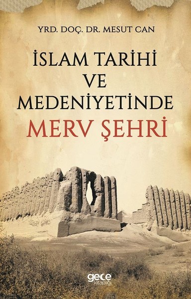 İslam Tarihi ve Medeniyetinde Merv Şehri Mesut Can