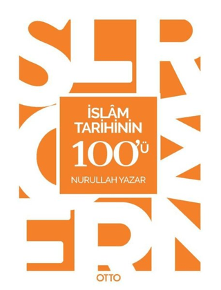 İslam Tarihinin 100'ü Nurullah Yazar