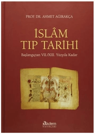 İslam Tıp Tarihi (Ciltli) Ahmet Ağırakça