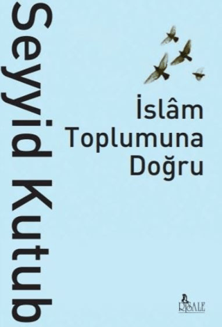 İslam Toplumuna Doğru Seyyid Kutub