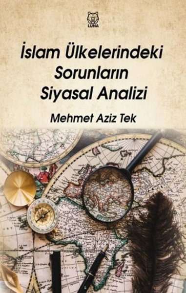 İslam Ülkelerindeki Sorunların Siyasal Analizi Mehmet Aziz Tek