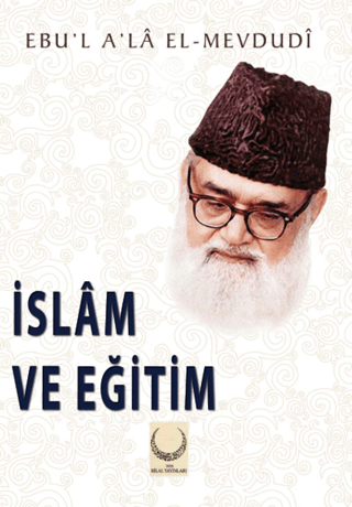 İslam ve Eğitim Seyyid Ebu'l-A'la el-Mevdudi