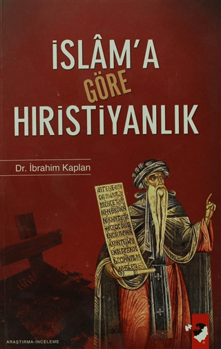 İslam\'a Göre Hıristiyanlık İbrahim Kaplan