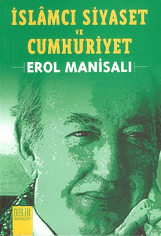 İslamcı Siyaset ve Cumhuriyet %20 indirimli Erol Manisalı