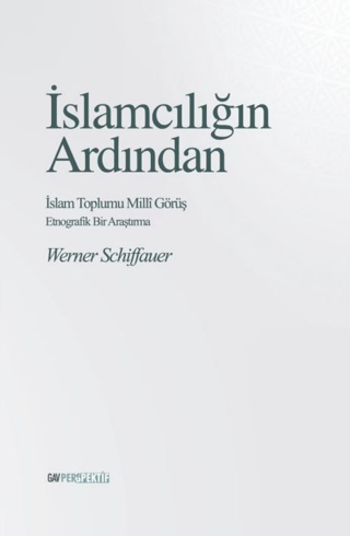 İslamcılığın Ardından - İslam Toplumu Milli Görüş Werner Schiffauer