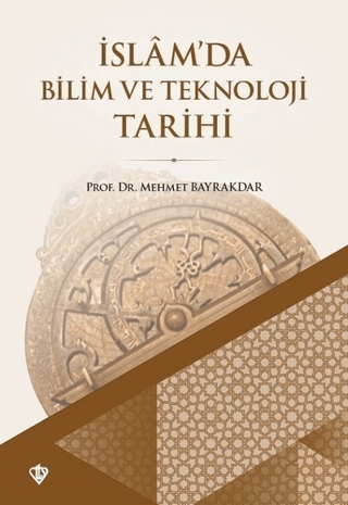 İslam'da Bilim ve Teknoloji Tarihi %10 indirimli Mehmet Bayrakdar