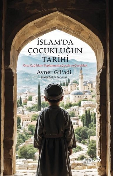 İslam'da Çocukluğun Tarihi - Orta Çağ İslam Toplumunda Çocuk ve Çocukl