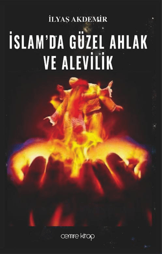 İslam'da Güzel Ahlak ve Alevilik İlyas Akdemir