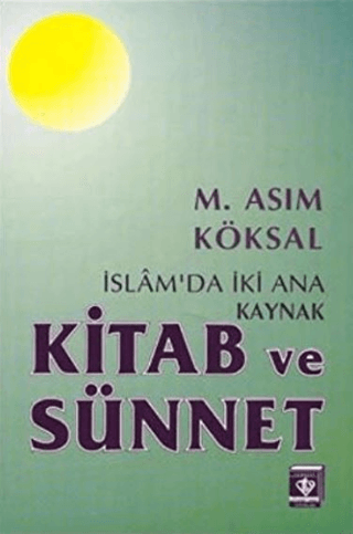 İslam'da İki Ana Kaynak Kitab ve Sünnet %10 indirimli M. Asım Köksal (