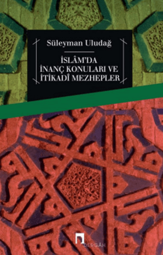 İslam'da İnanç Konuları ve İtikadi Mezhepler %26 indirimli Süleyman Ul