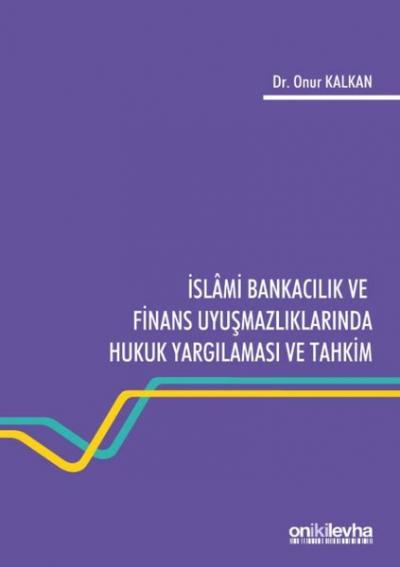 İslami Bankacılık ve Finans Uyuşmazlıklarında Hukuk Yargılaması ve Tah