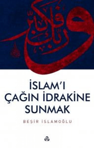 İslam'ı Çağın İdrakine Sunmak Beşir İslamoğlu