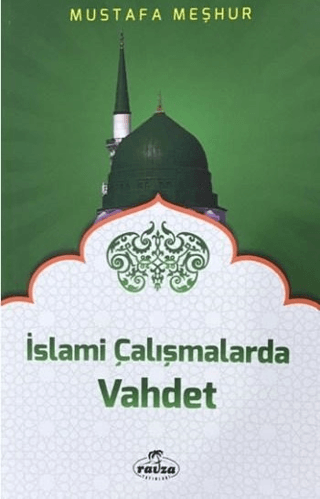 İslami Çalışmalarda Vahdet Mustafa Meşhur