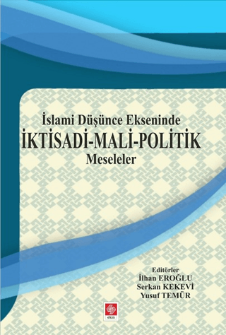 İslami Düşünce Ekseninde İktisadi - Mali - Politik Meseleler İlhan Ero