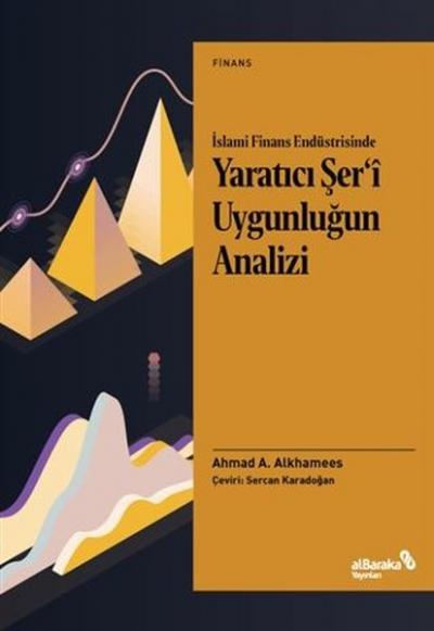 İslami Finans Endüstrisinde Yaratıcı Şer'i Uygunluğun Analizi Ahmad A.