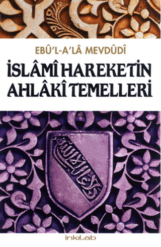 İslami Hareketin Ahlaki Temelleri %25 indirimli Ebu'l A'la Mevdudi