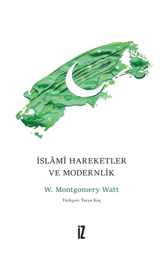 İslami Hareketler ve Modernlik %30 indirimli W. Montgomery Watt