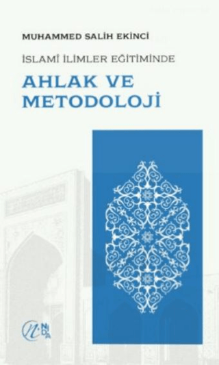 İslami İlimler Eğitiminde Ahlak ve Metodoloji Muhammed Salih Ekinci