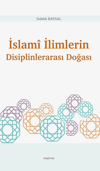 İslami İlimlerin Disiplinlerarası Doğası Sıddık Baysal