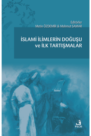 İslami İlimlerin Doğuşu ve İlk Tartışmalar Metin Özdemir