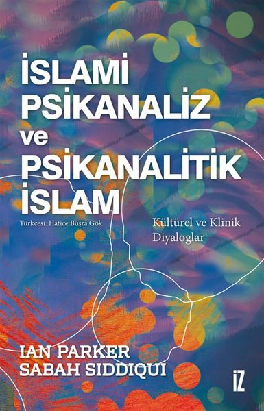 İslami Psikanaliz ve Psikanalitik İslam - Kültürel ve Klinik Diyalogla