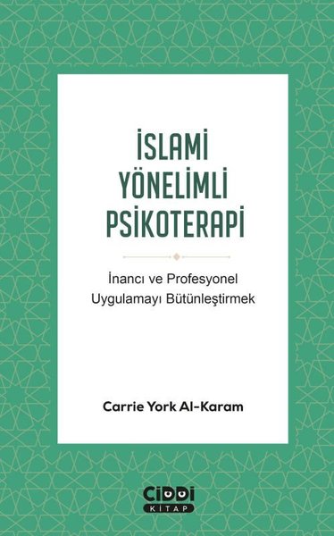 İslami Yönelimli Psikoterapi - İnancı ve Profesyonel Uygulamayı Bütünl