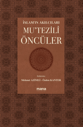 İslam'ın Akılcıları - Mu'tezili Öncüleri Kolektif