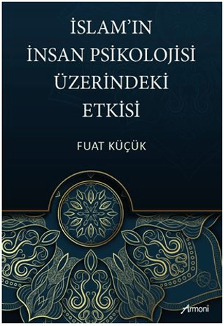 İslam'ın İnsan Psikolojisi Üzerindeki Etkisi Fuat Küçük