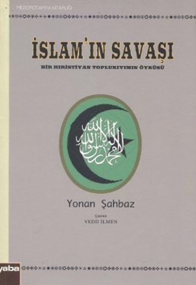 İslam\'ın Savaşı Bir Hıristiyan Toplukıyımın Öyküsü Yonan Şahbaz