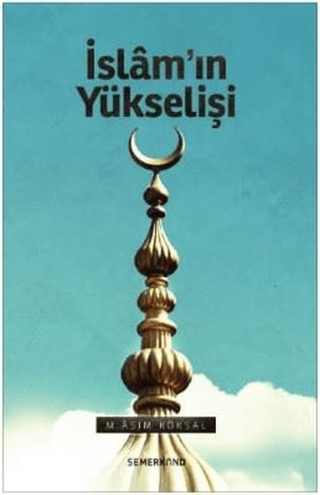 İslam'ın Yükselişi M. Asım Köksal